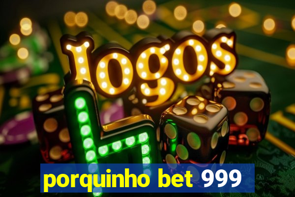 porquinho bet 999